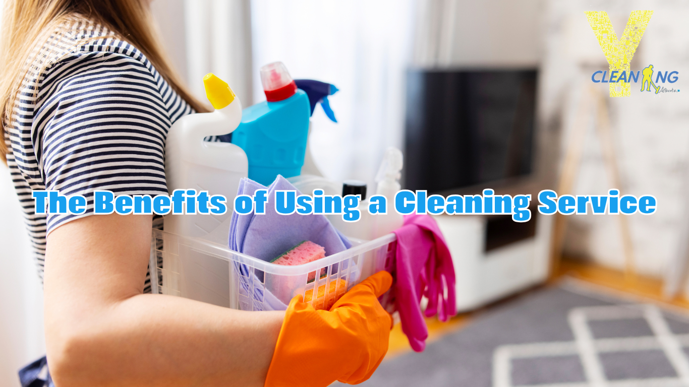 The Benefits of Using a Cleaning Service from Ycleaning