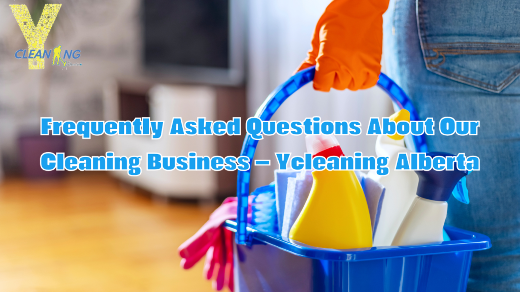 Ycleaning Alberta Expert Cleaning Services and Common Questions